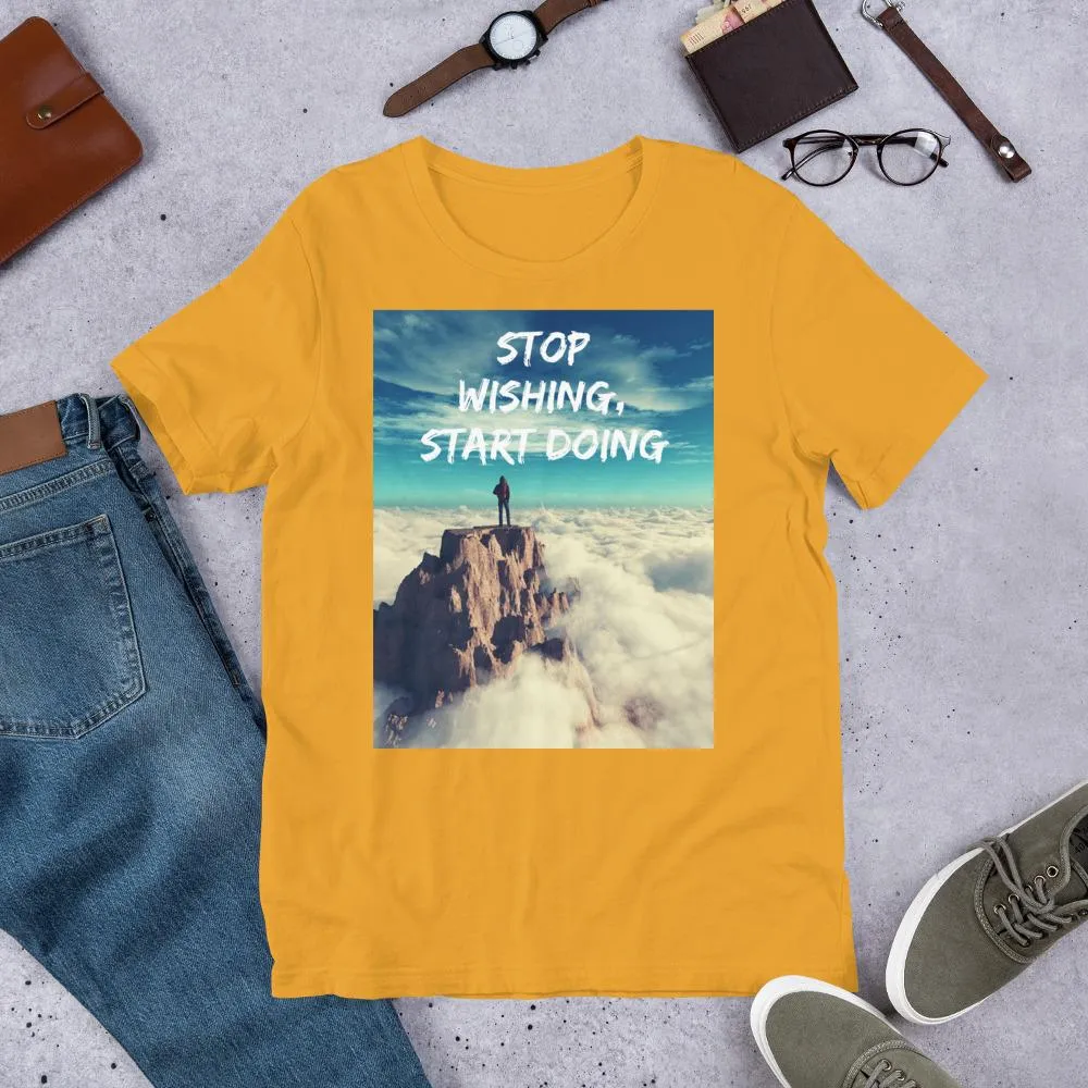 Stop Wishing, Start Doing Soft Blend Unisex T-Shirt