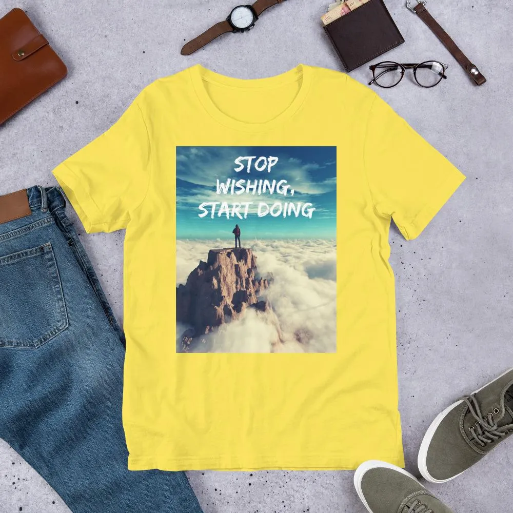 Stop Wishing, Start Doing Soft Blend Unisex T-Shirt