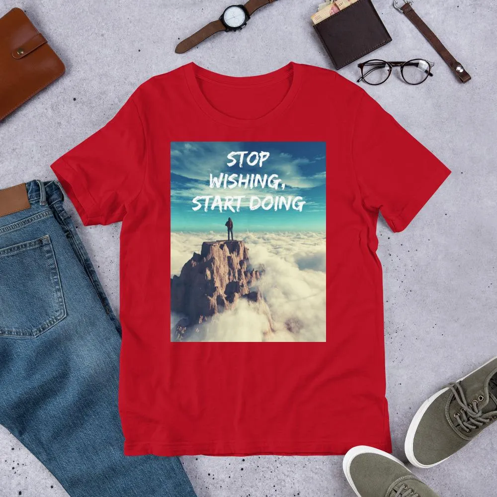 Stop Wishing, Start Doing Soft Blend Unisex T-Shirt