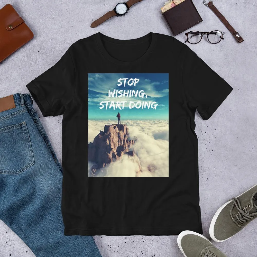 Stop Wishing, Start Doing Soft Blend Unisex T-Shirt