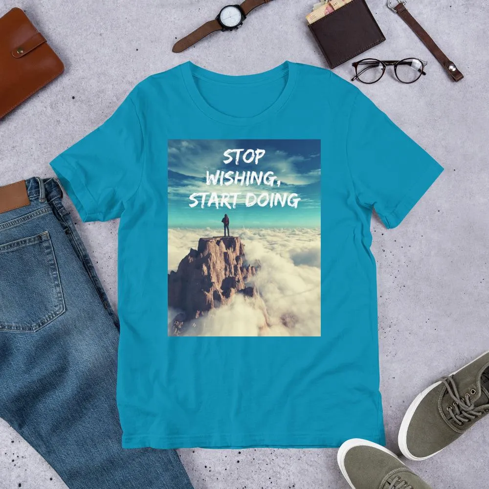 Stop Wishing, Start Doing Soft Blend Unisex T-Shirt